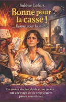 Bonne pour la casse !: Bonne pour la suite… Un roman sincère, drôle et nécessaire sur une étape de vie trop souvent passée sous silence (French Edition) B0GM4RVM7T Book Cover