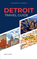 Detroit Travel Guide 2023 - 2024 B0CH2B9PY9 Book Cover