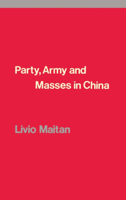 Party, Army and Masses in China 1786631490 Book Cover