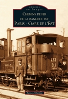 Chemins de fer de la banlieue est - Paris (Mémoire En Images) (French Edition) 2813801208 Book Cover