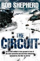 The Circuit: An Ex-SAS Soldier's True Account of One of the Most Powerful and Secretive Industries Spawned by the War on Terror 0330471929 Book Cover