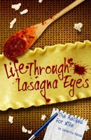 Life Through Lasagna Eyes 0692599037 Book Cover