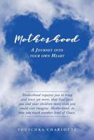 Motherhood: A Journey Into Your Own Heart 0960023771 Book Cover
