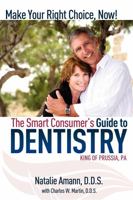 The Smart Consumer's Guide To Dentistry: Make Your Right Choice Now! 1599321815 Book Cover