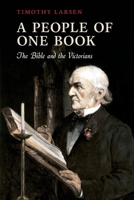 People of One Book: The Bible and the Victorians, A: The Bible and the Victorians 0199667810 Book Cover