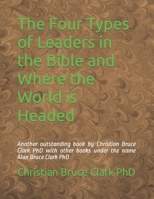 The Four Types of Leaders in the Bible and Where the World is Headed B0CSYTWGLX Book Cover
