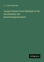 Jacques Saurin: Eene Bladzijde uit de Geschiedenis der Kanselwelsprekenheid 3563657548 Book Cover