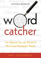 Wordcatcher: An Odyssey into the World of Weird and Wonderful Words 1573444006 Book Cover