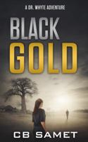 Black Gold: A Dr. Whyte Adventure (Lillian Whyte Thriller Series) 1950942074 Book Cover