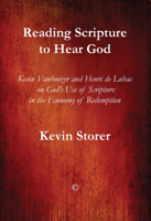 Reading Scripture to Hear God: Kevin Vanhoozer and Henri de Lubac on God's Use of Scripture in the Economy of Redemption 022717531X Book Cover