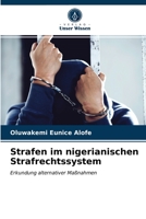 Strafen im nigerianischen Strafrechtssystem: Erkundung alternativer Maßnahmen 6203676853 Book Cover