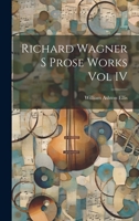 Richard Wagner S Prose Works Vol IV 1022145266 Book Cover