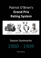 Patrick O'Brien's Grand Prix Rating System: Season Summaries 1900-1909 1326888684 Book Cover