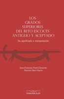 Los grados superiores del Rito Escocés Antiguo y Aceptado: Su significado e interpretación (AUTORES CONTEMPORANEOS) (Spanish Edition) 841773211X Book Cover