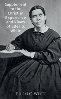 Supplement to the Christian Experience and Views of Ellen G. White 1638322287 Book Cover