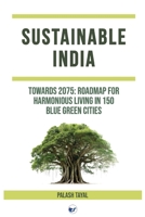 Sustainable India: Towards 2075: Roadmap for harmonious living in 150 blue green cities 9356489319 Book Cover