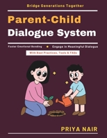 Parent-Child Dialogue System: Effective Family Dialogue | Non-Verbal Communication Skills | Holistic Child Education | Empathy in Parenting | Resolving Family Conflicts | Teaching Emotional Intel B0GZ6LBQ48 Book Cover