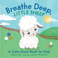 Breathe Deep, Little Sheep: A Calm-Down Book for Kids 1524865354 Book Cover