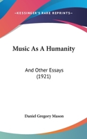 Music As A Humanity: And Other Essays 1013868455 Book Cover