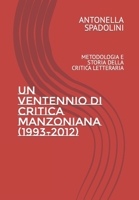 UN VENTENNIO DI CRITICA MANZONIANA (1993-2012): METODOLOGIA E STORIA DELLA CRITICA LETTERARIA B09GJMMVMY Book Cover
