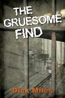 The Gruesome Find 1499146434 Book Cover