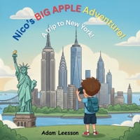 Nico's Big Apple Adventure: A trip to New York! (Nico's Travel Adventures) B0G6JSZT87 Book Cover