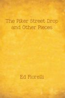 The Piker Street Drop and Other Pieces 1483678784 Book Cover