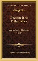 Doctrina Juris Philosophica: Aphorismis Distincta (1830) 1168407362 Book Cover