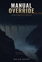 Manual Override: A Post-Apocalyptic Survival Thriller (Manual Override Book 1) B0GZDH11WV Book Cover