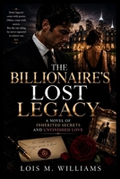 The Billionaire's Lost Legacy: A Novel of Inherited Secrets and Unfinished Love (The Ember & Crown Series) B0HBBT9D7Y Book Cover