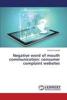 Negative word of mouth communication: consumer complaint websites 3659535729 Book Cover