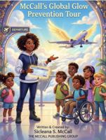 Ms. McCall's Global Glow Prevention Tour: Let’s Shine Bright From the Inside Out! B0GMTP4W1B Book Cover