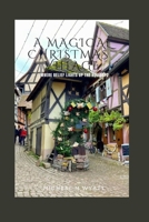 A Magical Christmas Village: Where Belief Lights Up The Holidays B0CKH5RWG2 Book Cover