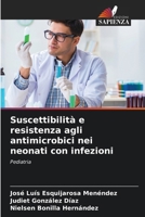 Suscettibilità e resistenza agli antimicrobici nei neonati con infezioni (Italian Edition) 6207887670 Book Cover