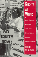 Rights at Work: Pay Equity Reform and the Politics of Legal Mobilization (Chicago Series in Law and Society) 0226555720 Book Cover