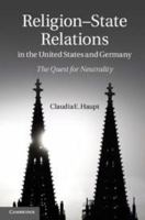 Religion-State Relations in the United States and Germany: The Quest for Neutrality 1139059521 Book Cover