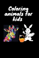 Coloring animals for kids: Coloring Book For Kids. This book contains 50 pages of coloring 6×9 inch B08KQKY6RB Book Cover