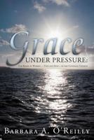 Grace Under Pressure: The Roles of Women-Then and Now-In the Catholic Church 144972938X Book Cover