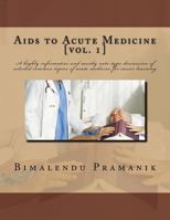 Aids to Acute Medicine: A Highly Informative and Mostly Note-Type Discussion of Selected Common Topics of Acute Medicine for Easier Learning 1545093547 Book Cover
