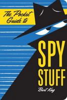 The Pocket Guide to Spy Stuff 1423649826 Book Cover