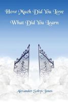 How Much Did You Love - What Did You Learn 1630200042 Book Cover