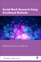 Social Work Research Using Arts-Based Methods 1447357884 Book Cover