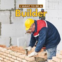 I Want to Be a Builder 0228101476 Book Cover