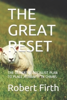 THE GREAT RESET: THE DEMENTED SOCIALIST PLAN TO PLACE HUMANITY IN CHAINS B08WZL1W4N Book Cover