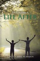 To Follow a Life After 149697610X Book Cover