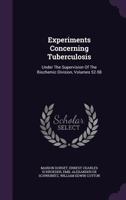 Experiments Concerning Tuberculosis: Under the Supervision of the Biochemic Division, Volumes 52-58 1175265136 Book Cover