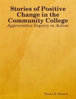 Stories of Positive Change in the Community College: Appreciative Inquiry in Action 0615237932 Book Cover