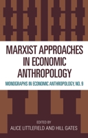 Marxist Approaches in Economic Anthropology 0819179272 Book Cover