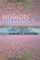 Mission Theology: 1948-1975 Years of Worldwide Creative Tension: Ecumenical, Evangelical and Roman Catholic 1592440266 Book Cover