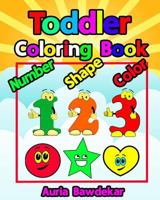 Toddler Coloring Book Numbers Colors Shapes Book: Baby Activity Book for Kids 1546617426 Book Cover
